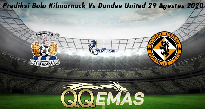 Prediksi Bola Kilmarnock Vs Dundee United 29 Agustus 2020