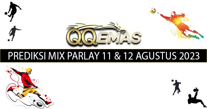 Bocoran Mix Parlay 11 Dan 12 Agustus 2023