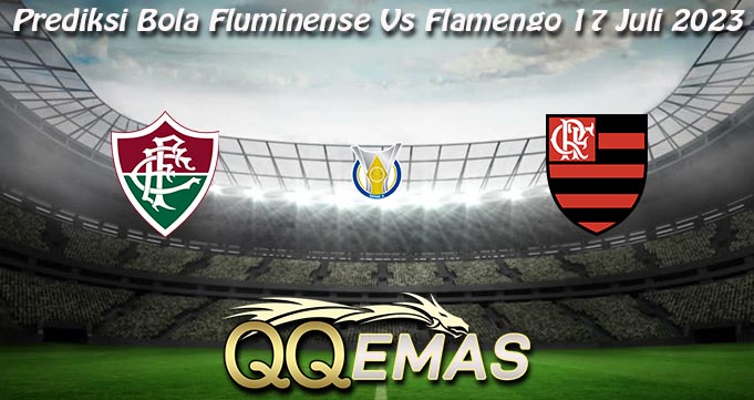 Prediksi Bola Fluminense Vs Flamengo 17 Juli 2023