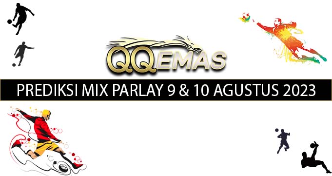Bocoran Mix Parlay 9 Dan 10 Agustus 2023